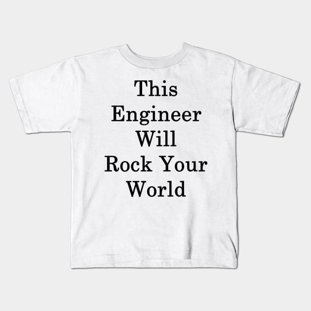 This Engineer Will Rock Your World Kids T-Shirt by supernova23